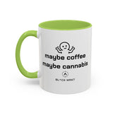 Maybe Coffee Maybe Cannabis Mug — 11 oz