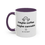 Maybe Coffee Maybe Cannabis Mug — 11 oz
